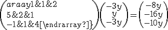 \(\begin{array}1&1&2\\5&2&1\\-1&1&4\end{array}\)\(\begin{array}-3y\\y\\-3y\end{array}\)=\(\begin{array}-8y\\-16y\\-10y\end{array}\)
